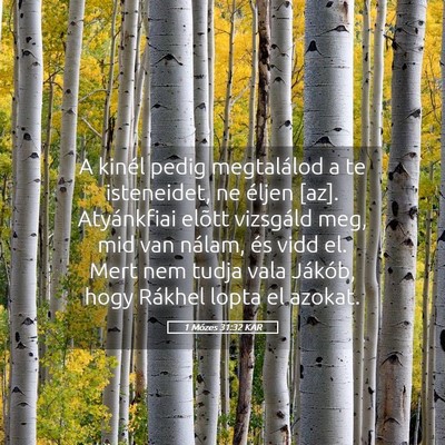 Picture 05 - 1 Mózes 31:32 KAR - A kinél pedig megtalálod a te isteneidet, ne - Bible Verse Picture