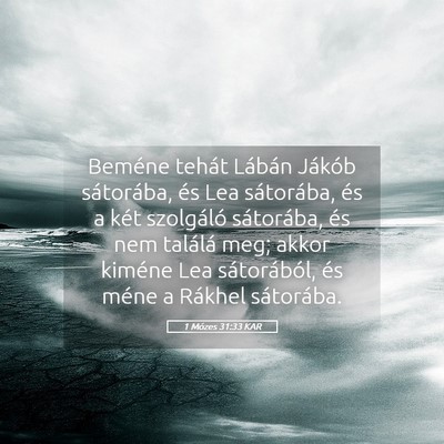 Picture 05 - 1 Mózes 31:33 KAR - Beméne tehát Lábán Jákób sátorába, és - Bible Verse Picture