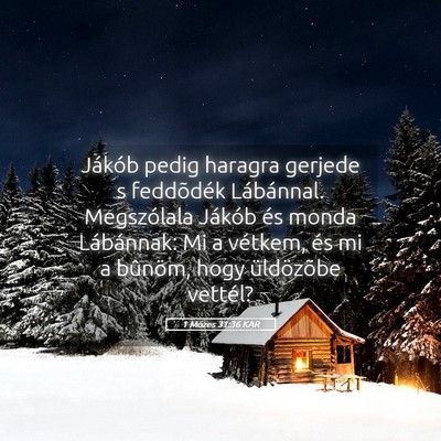 Picture 05 - 1 Mózes 31:36 KAR - Jákób pedig haragra gerjede s feddõdék - Bible Verse Picture