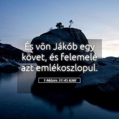 Picture 05 - 1 Mózes 31:45 KAR - És võn Jákób egy követ, és felemelé azt - Bible Verse Picture