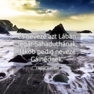 Picture 05 - 1 Mózes 31:47 KAR - És nevezé azt Lábán Jegár-Sahaduthának, - Bible Verse Picture
