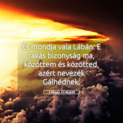 Picture 05 - 1 Mózes 31:48 KAR - És mondja vala Lábán: E rakás bizonyság ma, - Bible Verse Picture