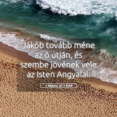 Picture 05 - 1 Mózes 32:1 KAR - Jákób tovább méne az õ útján, és szembe - Bible Verse Picture
