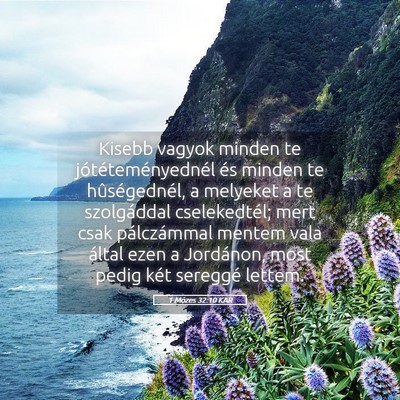 Picture 05 - 1 Mózes 32:10 KAR - Kisebb vagyok minden te jótéteményednél és - Bible Verse Picture