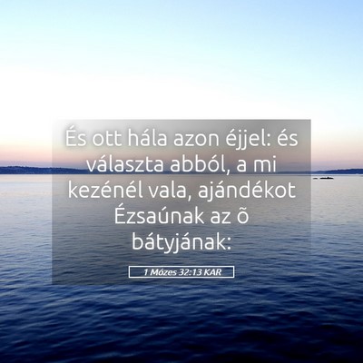 Picture 05 - 1 Mózes 32:13 KAR - És ott hála azon éjjel: és választa abból, - Bible Verse Picture