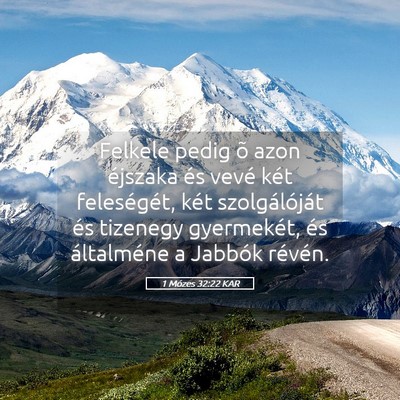 Picture 05 - 1 Mózes 32:22 KAR - Felkele pedig õ azon éjszaka és vevé két - Bible Verse Picture