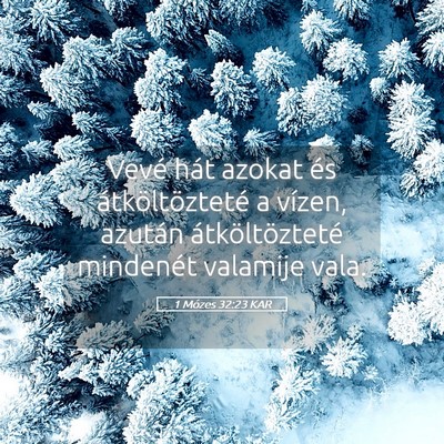 Picture 05 - 1 Mózes 32:23 KAR - Vevé hát azokat és átköltözteté a vízen, - Bible Verse Picture