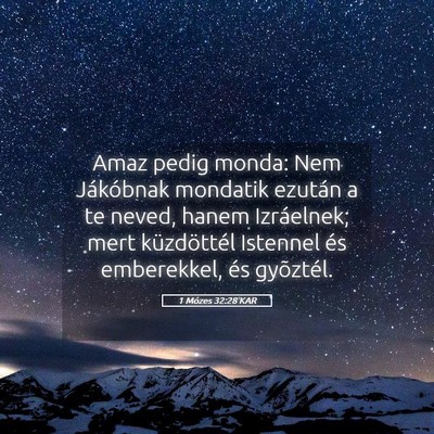 Picture 05 - 1 Mózes 32:28 KAR - Amaz pedig monda: Nem Jákóbnak mondatik ezután - Bible Verse Picture