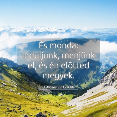 Picture 05 - 1 Mózes 33:12 KAR - És monda: Induljunk, menjünk el, és én - Bible Verse Picture