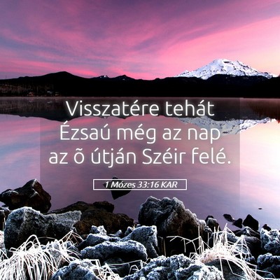 Picture 05 - 1 Mózes 33:16 KAR - Visszatére tehát Ézsaú még az nap az õ - Bible Verse Picture