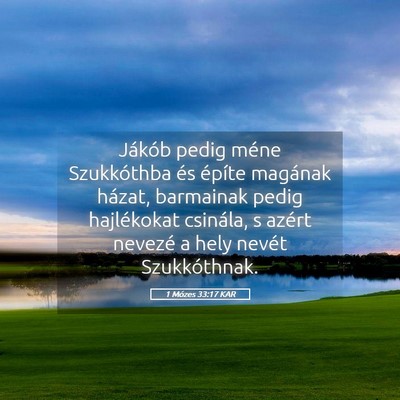 Picture 05 - 1 Mózes 33:17 KAR - Jákób pedig méne Szukkóthba és építe - Bible Verse Picture