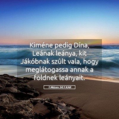 Picture 05 - 1 Mózes 34:1 KAR - Kiméne pedig Dína, Leának leánya, kit - Bible Verse Picture
