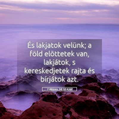Picture 05 - 1 Mózes 34:10 KAR - És lakjatok velünk; a föld elõttetek van, - Bible Verse Picture