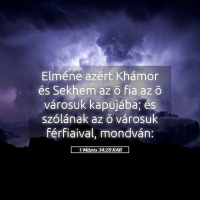 Picture 05 - 1 Mózes 34:20 KAR - Elméne azért Khámor és Sekhem az õ fia az õ - Bible Verse Picture