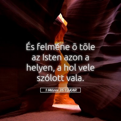 Picture 05 - 1 Mózes 35:13 KAR - És felméne õ tõle az Isten azon a helyen, a - Bible Verse Picture