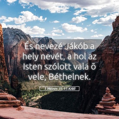 Picture 05 - 1 Mózes 35:15 KAR - És nevezé Jákób a hely nevét, a hol az Isten - Bible Verse Picture