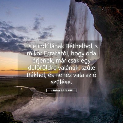 Picture 05 - 1 Mózes 35:16 KAR - És elindúlának Béthelbõl, s mikor - Bible Verse Picture