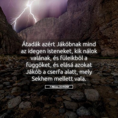 Picture 05 - 1 Mózes 35:4 KAR - Átadák azért Jákóbnak mind az idegen - Bible Verse Picture
