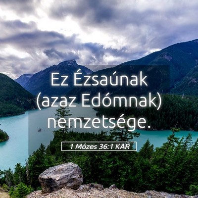 Picture 05 - 1 Mózes 36:1 KAR - Ez Ézsaúnak (azaz Edómnak) - Bible Verse Picture