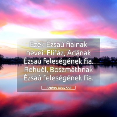 Picture 05 - 1 Mózes 36:10 KAR - Ezek Ézsaú fiainak nevei: Elifáz, Adának - Bible Verse Picture