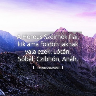 Picture 05 - 1 Mózes 36:20 KAR - A Horeus Széirnek fiai, kik ama földön laknak - Bible Verse Picture