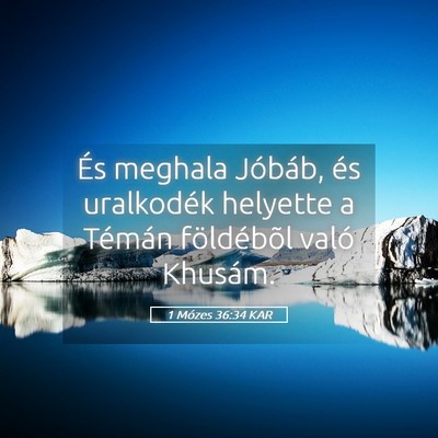 Picture 05 - 1 Mózes 36:34 KAR - És meghala Jóbáb, és uralkodék helyette a - Bible Verse Picture
