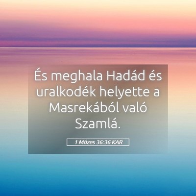 Picture 05 - 1 Mózes 36:36 KAR - És meghala Hadád és uralkodék helyette a - Bible Verse Picture