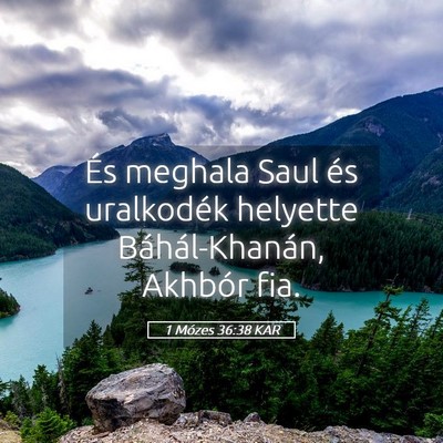 Picture 05 - 1 Mózes 36:38 KAR - És meghala Saul és uralkodék helyette - Bible Verse Picture