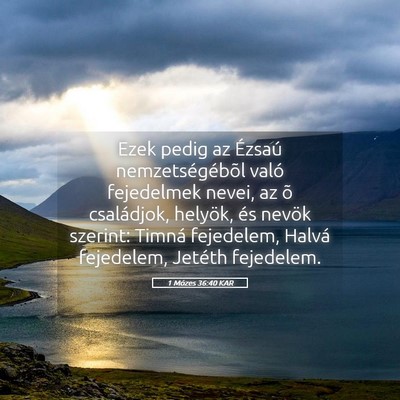 Picture 05 - 1 Mózes 36:40 KAR - Ezek pedig az Ézsaú nemzetségébõl való - Bible Verse Picture