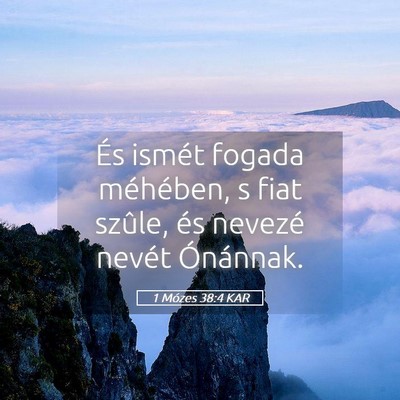 Picture 05 - 1 Mózes 38:4 KAR - És ismét fogada méhében, s fiat szûle, és - Bible Verse Picture