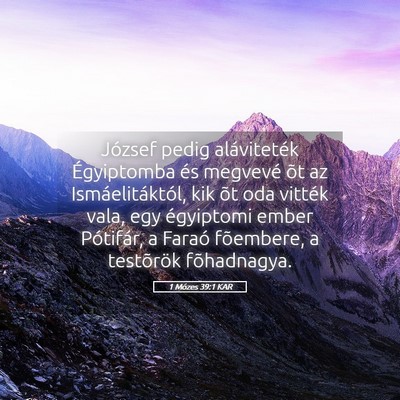 Picture 05 - 1 Mózes 39:1 KAR - József pedig aláviteték Égyiptomba és - Bible Verse Picture