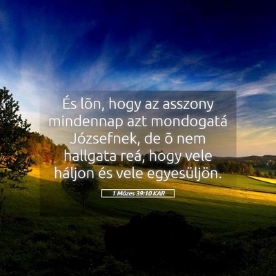 Picture 05 - 1 Mózes 39:10 KAR - És lõn, hogy az asszony mindennap azt - Bible Verse Picture