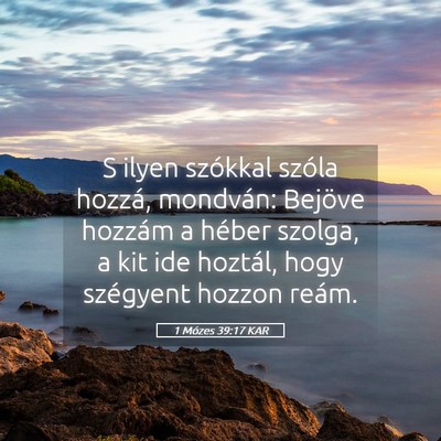 Picture 05 - 1 Mózes 39:17 KAR - S ilyen szókkal szóla hozzá, mondván: Bejöve - Bible Verse Picture