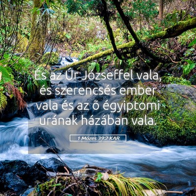 Picture 05 - 1 Mózes 39:2 KAR - És az Úr Józseffel vala, és szerencsés ember - Bible Verse Picture