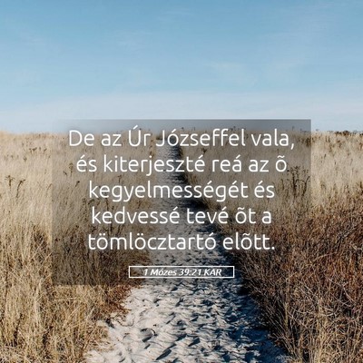 Picture 05 - 1 Mózes 39:21 KAR - De az Úr Józseffel vala, és kiterjeszté reá - Bible Verse Picture