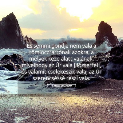 Picture 05 - 1 Mózes 39:23 KAR - És semmi gondja nem vala a tömlöcztartónak - Bible Verse Picture