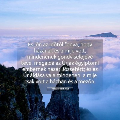 Picture 05 - 1 Mózes 39:5 KAR - És lõn az idõtõl fogva, hogy házának és a - Bible Verse Picture