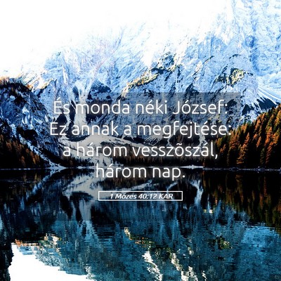 Picture 05 - 1 Mózes 40:12 KAR - És monda néki József: Ez annak a megfejtése: - Bible Verse Picture