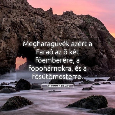 Picture 05 - 1 Mózes 40:2 KAR - Megharaguvék azért a Faraó az õ két - Bible Verse Picture