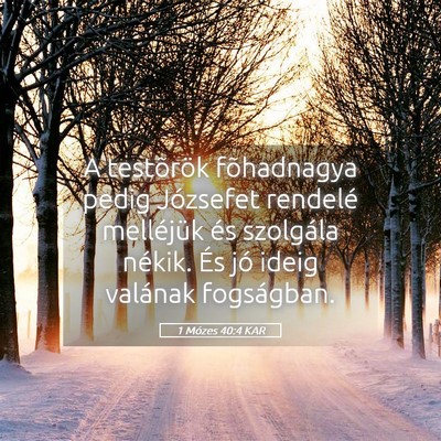 Picture 05 - 1 Mózes 40:4 KAR - A testõrök fõhadnagya pedig Józsefet rendelé - Bible Verse Picture