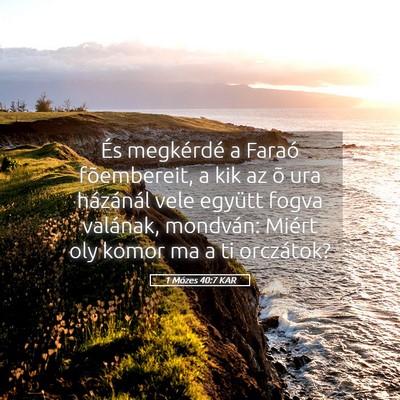 Picture 05 - 1 Mózes 40:7 KAR - És megkérdé a Faraó fõembereit, a kik az õ - Bible Verse Picture