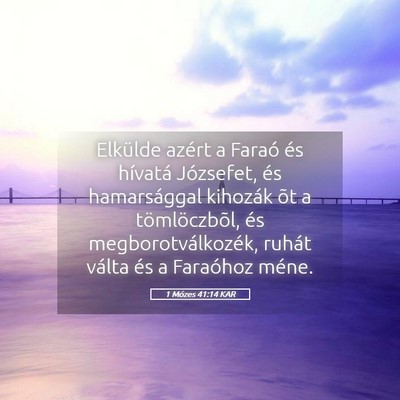 Picture 05 - 1 Mózes 41:14 KAR - Elkülde azért a Faraó és hívatá Józsefet, - Bible Verse Picture