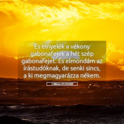 Picture 05 - 1 Mózes 41:24 KAR - És elnyelék a vékony gabonafejek a hét szép - Bible Verse Picture