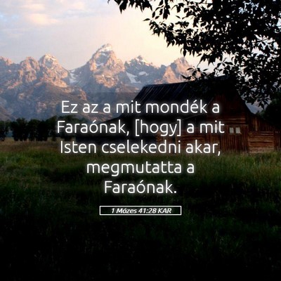 Picture 05 - 1 Mózes 41:28 KAR - Ez az a mit mondék a Faraónak, [hogy] a mit - Bible Verse Picture