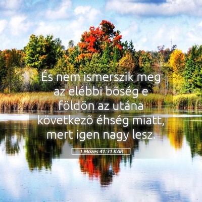 Picture 05 - 1 Mózes 41:31 KAR - És nem ismerszik meg az elébbi bõség e - Bible Verse Picture