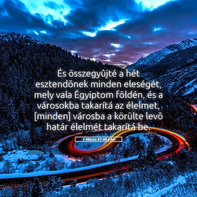 Picture 05 - 1 Mózes 41:48 KAR - És összegyûjté a hét esztendõnek minden - Bible Verse Picture