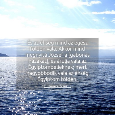 Picture 05 - 1 Mózes 41:56 KAR - És az éhség mind az egész földön vala. - Bible Verse Picture