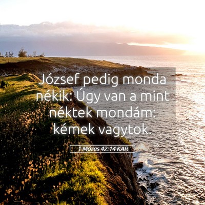 Picture 05 - 1 Mózes 42:14 KAR - József pedig monda nékik: Úgy van a mint - Bible Verse Picture