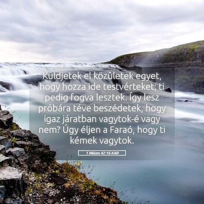 Picture 05 - 1 Mózes 42:16 KAR - Küldjetek el közûletek egyet, hogy hozza ide - Bible Verse Picture