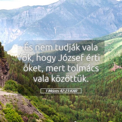 Picture 05 - 1 Mózes 42:23 KAR - És nem tudják vala õk, hogy József érti - Bible Verse Picture